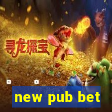 new pub bet